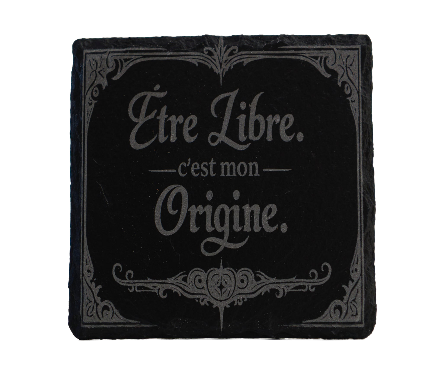 Sous-verre Ardoise Signature Primaire - Être Libre, c’est mon Origine.