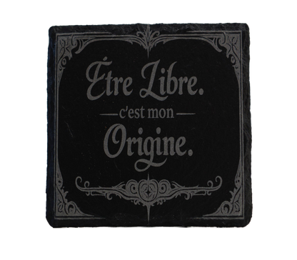 Sous-verre Ardoise Signature Primaire - Être Libre, c’est mon Origine.