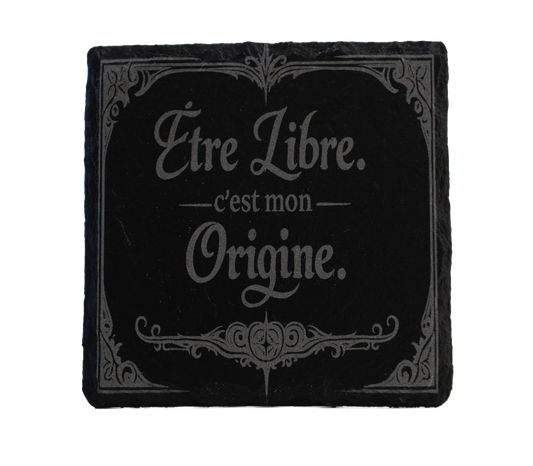 Sous-verre Ardoise Signature Primaire - Être Libre, c’est mon Origine.
